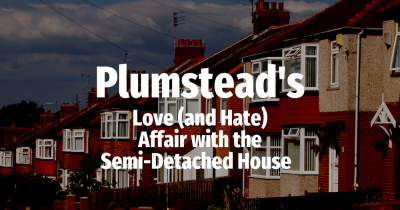 Plumstead’s Love (and Hate) Affair with the Semi-Detached House