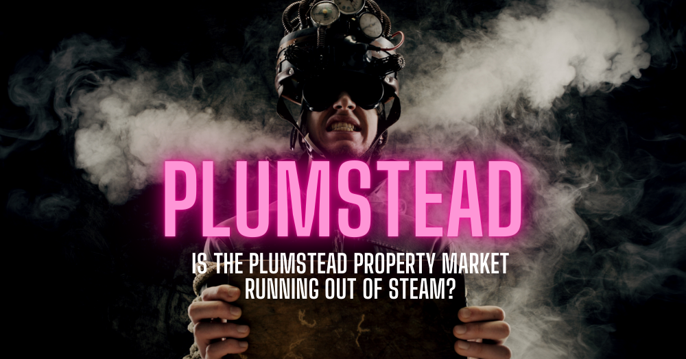 Is the Plumstead Property Market Running Out of Steam?