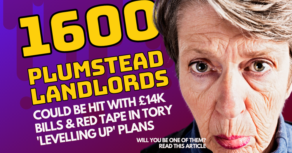 1,600 Plumstead Landlords Could Be Hit With £14k Bills and Red Tape in Tory 'Levelling Up' Plans