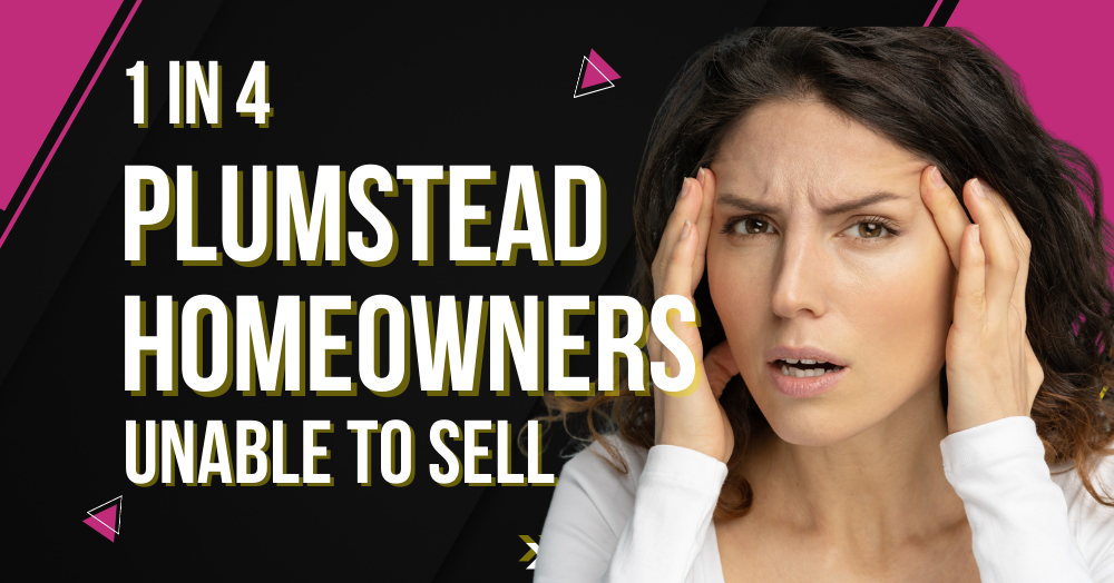 1 in 4 Plumstead Homeowners Unable to Sell