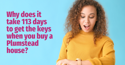 Why Does it Take 113 Days to Get the Keys When You Buy a Plumstead House?