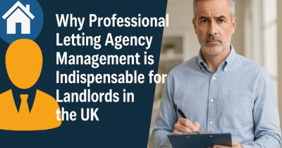 Why Professional Letting Agency Management is Indispensable for Landlords in the UK