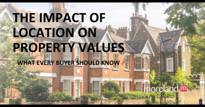The Impact of Location on Property Values: What Every Buyer Should Know