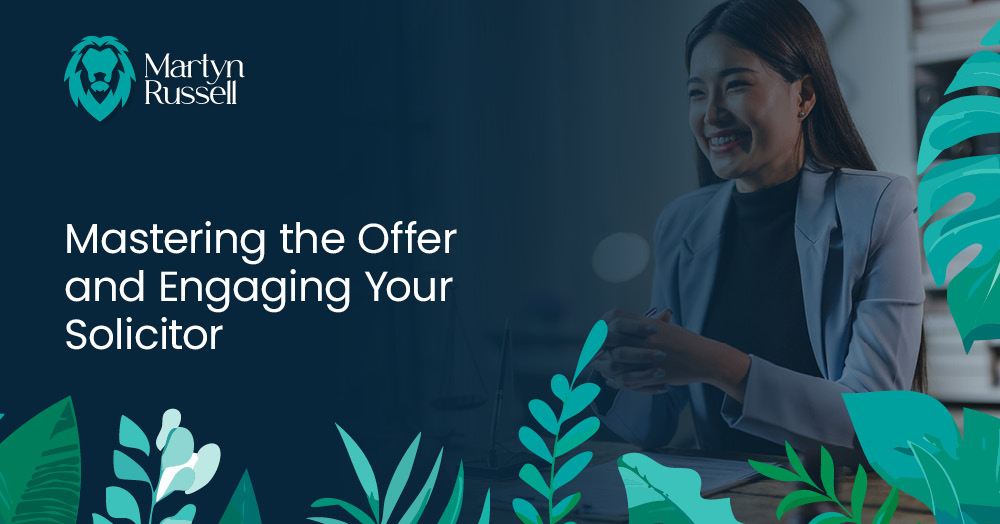 Mastering the Offer and Engaging Your Solicitor