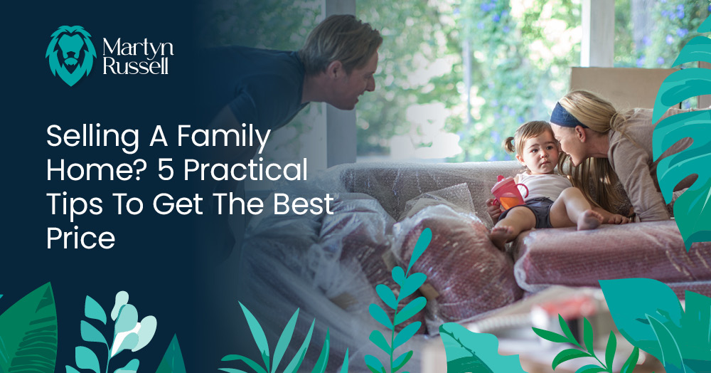 Selling A Family Home? 5 Practical Tips To Get The Best Price