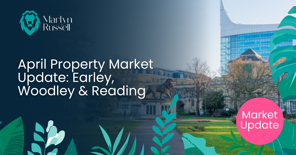 April Property Market Update: Earley, Woodley & Reading – Navigating Mortgage Shifts & Steady Prices