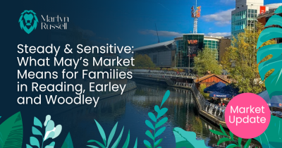 Steady & Sensitive: What May’s Market Means for Families in Reading, Earley and Woodley