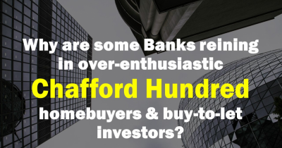 Why are Some Banks Reining in Over-Enthusiastic Chafford Hundred Homebuyers and Buy-to-Let Investors