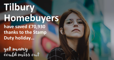 Tilbury Homebuyers Have Saved £25,600 Thanks to the Stamp Duty Holiday