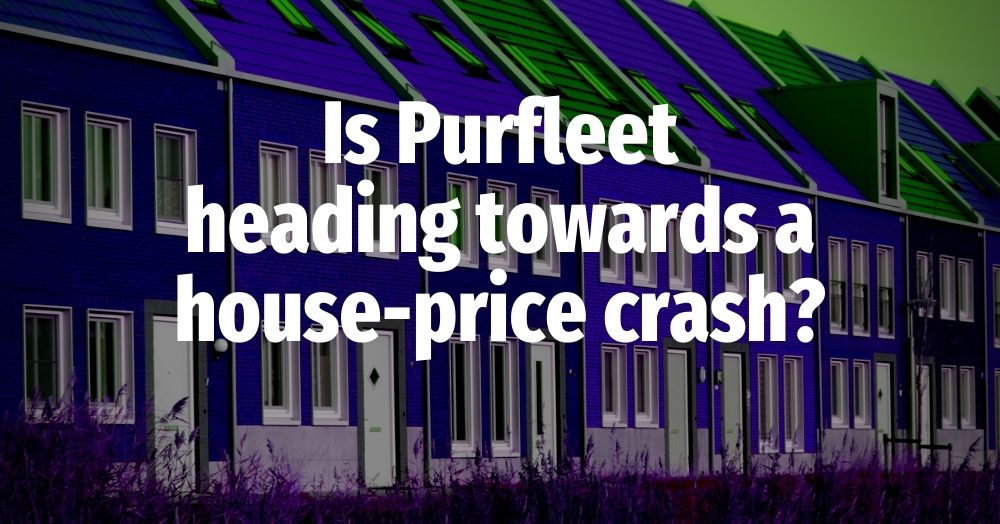 Is Purfleet Heading Towards a House Price Crash?