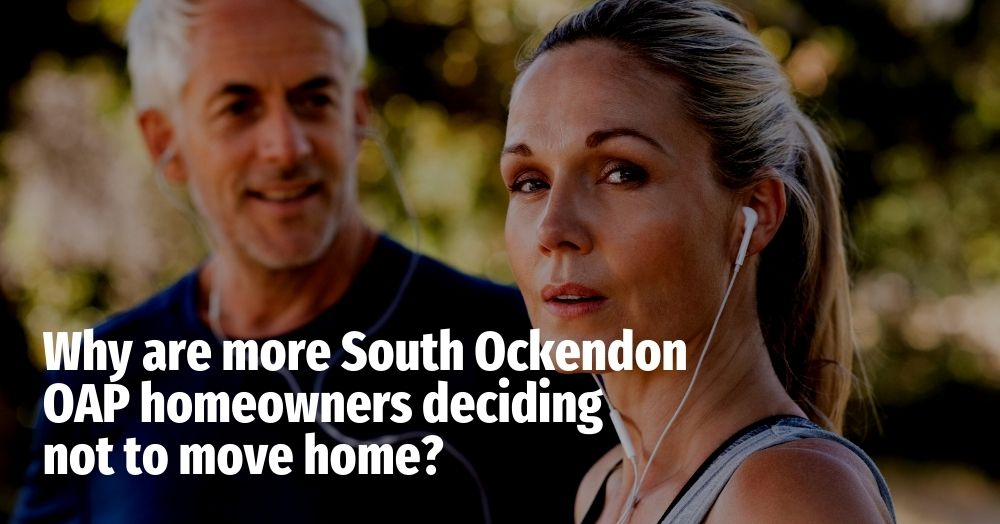 Why Are More South Ockendon and Aveley OAP Homeowners Deciding Not to Move Home?