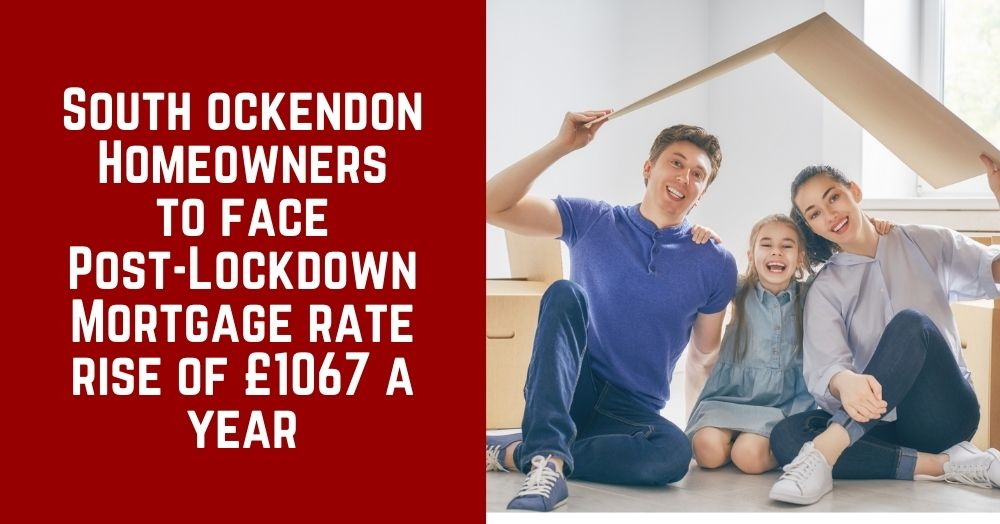 South Ockendon and Aveley Homeowners to Face Post-Lockdown Mortgage Rate Rise of £1,067 a Year