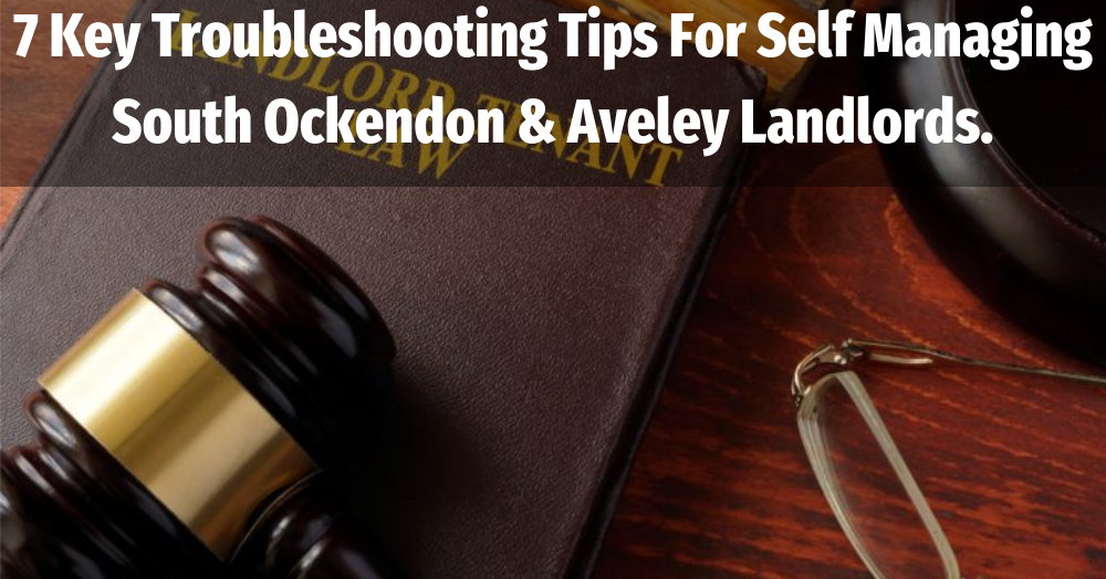 7 Key Troubleshooting Tips For Self Managing South Ockendon & Aveley Landlords.