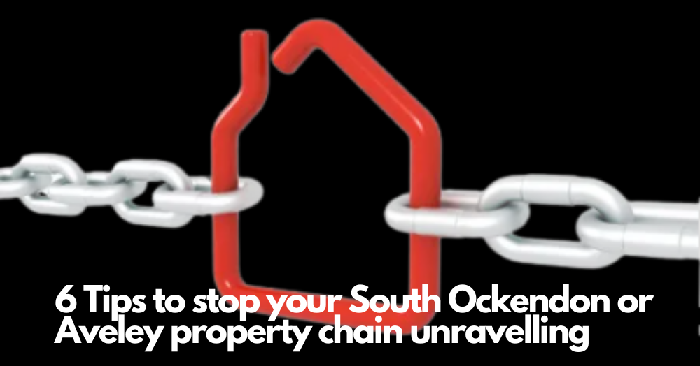6 Tips to stop your South Ockendon or Aveley property chain unravelling