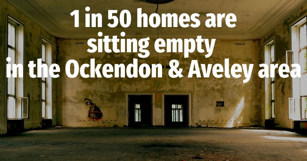 1 in 50 Homes are Sitting Empty in the South Ockendon and Aveley Area