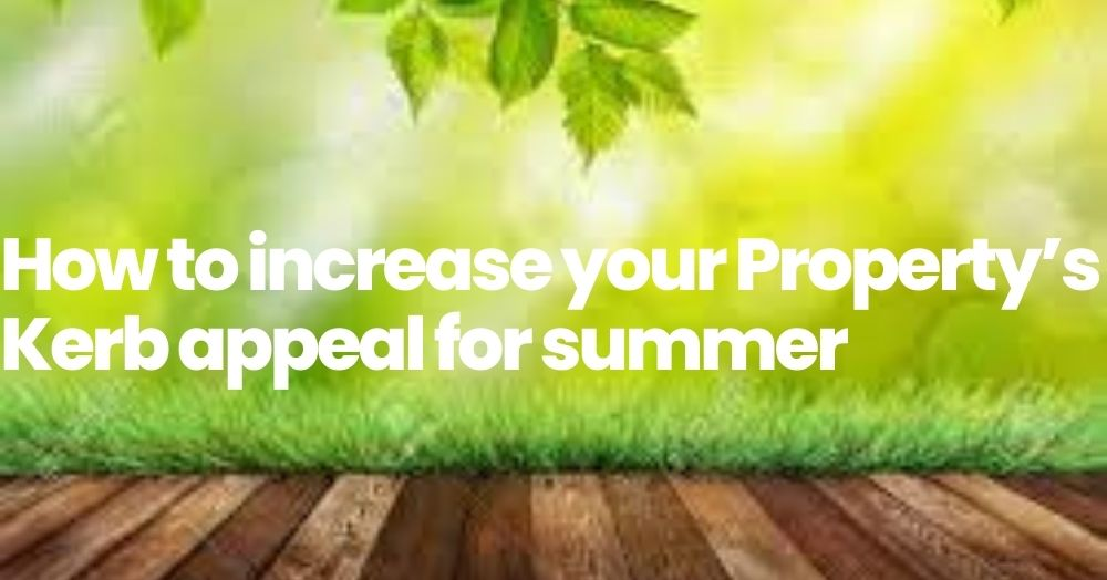 How to increase your Property’s Kerb appeal for summer