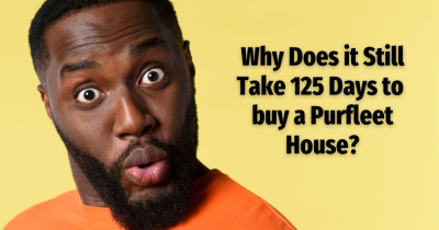 Why Does it Still Take 144 Days to Buy a Purfleet House?