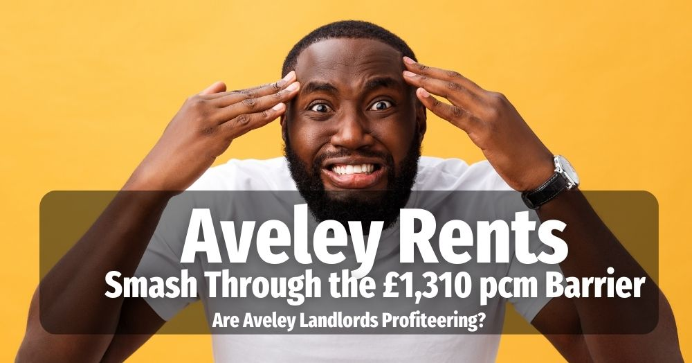 Aveley Rents Smash Through the £1,310 Barrier Are Aveley Landlords Profiteering?