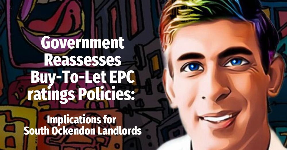 Government Reassesses Buy-To-Let EPC Ratings Policies: Implications for South Ockendon Landlords