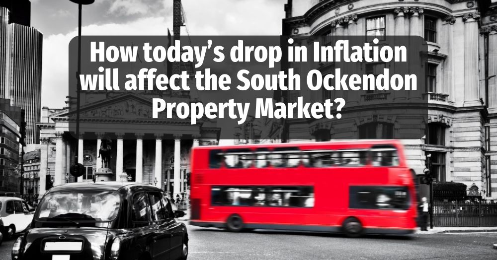 How today’s drop in Inflation will affect the South Ockendon property market
