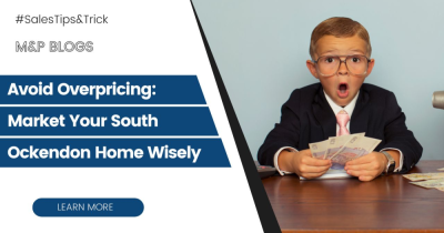Avoid Overpricing: Market Your South Ockendon Home Wisely