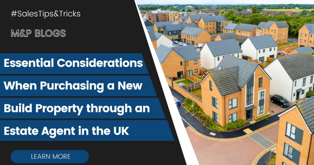 Essential Considerations When Purchasing a New Build Property through an Estate Agent in the UK