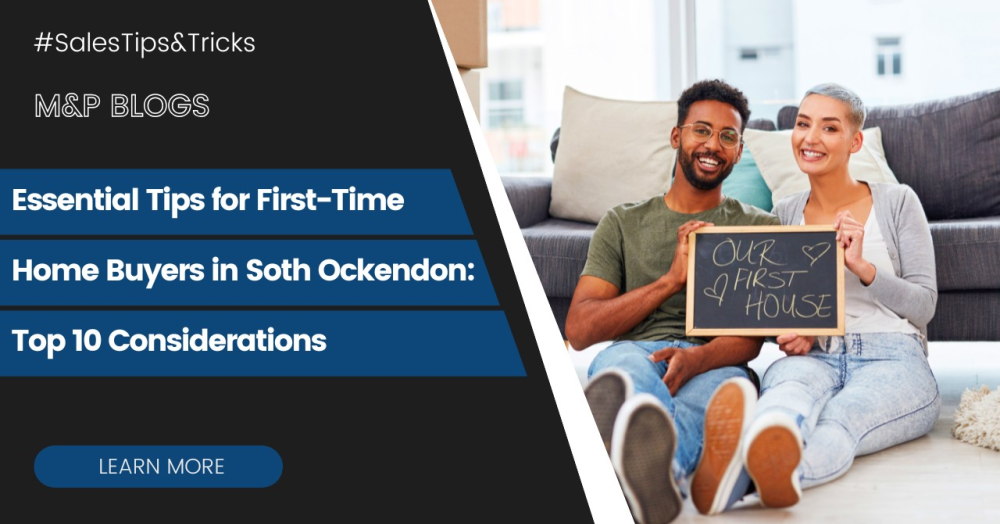 Essential Tips for First-Time Home Buyers in South Ockendon: Top 10 Considerations