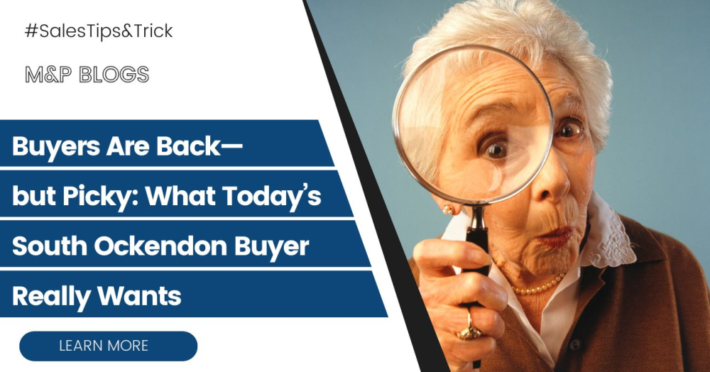 Buyers Are Back—but Picky: What Today’s South Ockendon Buyer Really Wants