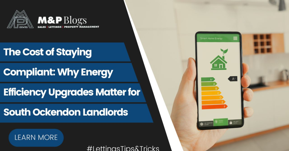 The Cost of Staying Compliant: Why Energy Efficiency Upgrades Matter for South Ockendon Landlords