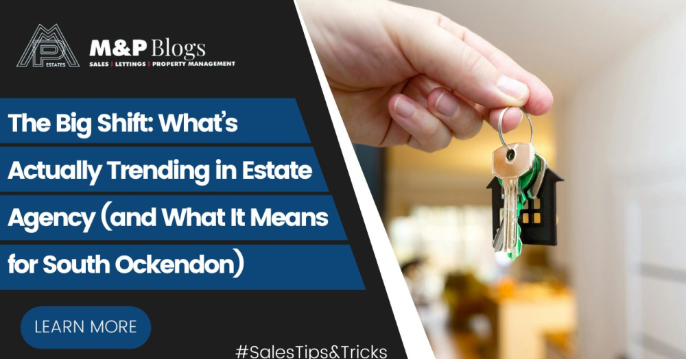 The Big Shift: What’s Actually Trending in Estate Agency (and What It Means for South Ockendon)