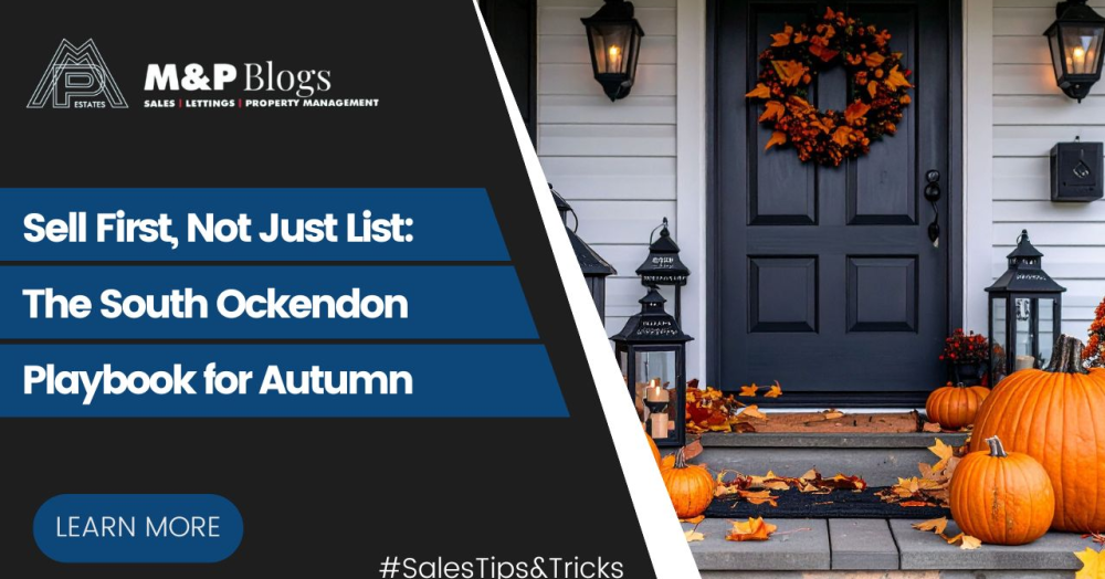 Sell First, Not Just List: The South Ockendon Playbook for Autumn
