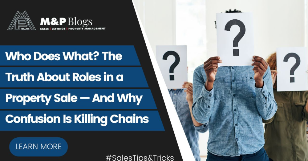 Who Does What? The Truth About Roles in a Property Sale — And Why Confusion Is Killing Chains