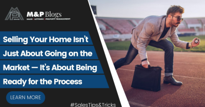 Selling Your Home Isn’t Just About Going on the Market — It’s About Being Ready for the Process