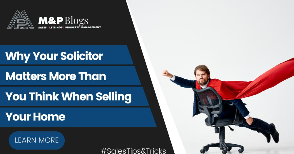 Why Your Solicitor Matters More Than You Think When Selling Your Home