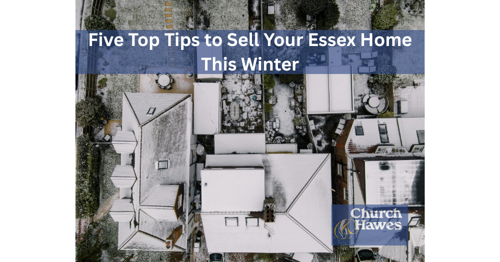 Five Top Tips to Sell Your Essex Home This Winter: