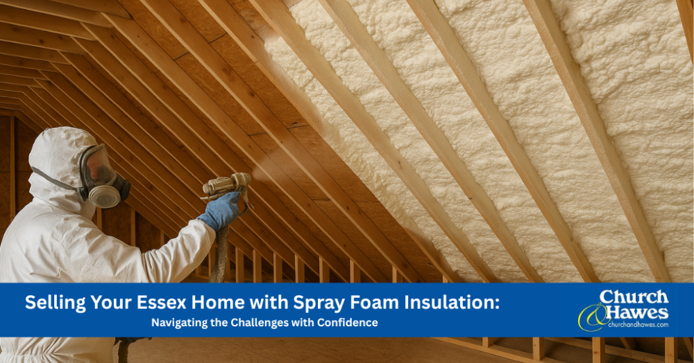 Selling Your Essex Home with Spray Foam Insulation: Navigating the Challenges with Confidence