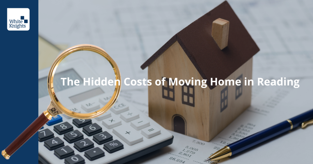 The Hidden Costs of Moving Home in Reading - What You Need to Know