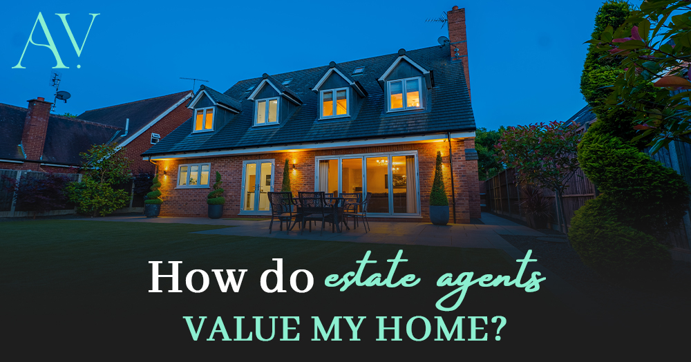 How Do Estate Agents Value My Home?