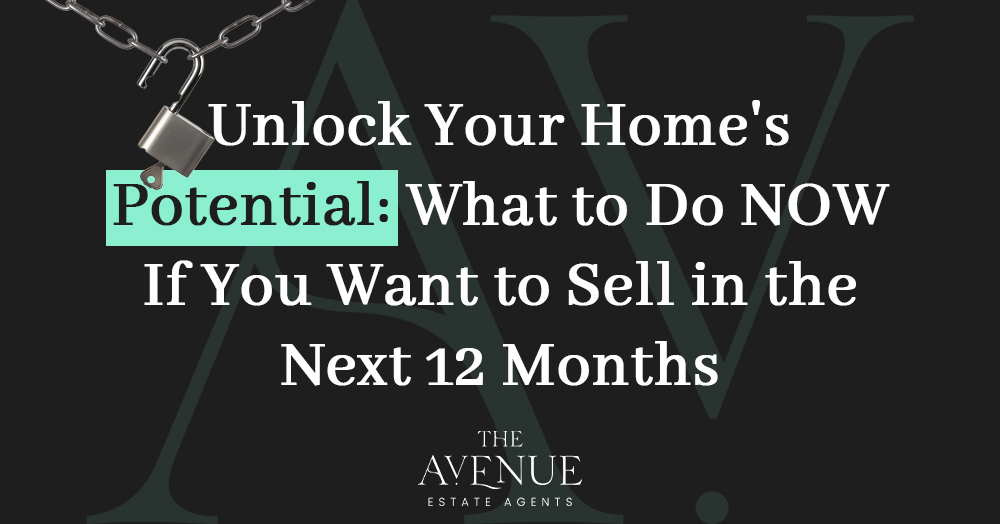 Unlock Your Home's Potential: What to Do NOW If You Want to Sell in the Next 12 Months