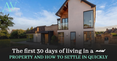 The first 30 days of living in a new property and how to settle in quickly!