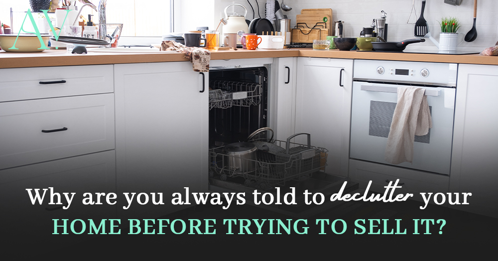 Why are you ALWAYS told to declutter your home before trying to sell it?