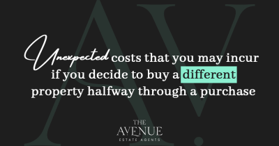 Unexpected costs that you may incur if you decide to buy a different property...