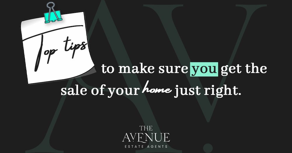 Top Tips To Make Sure You Get The Sale Of Your Home Just Right!