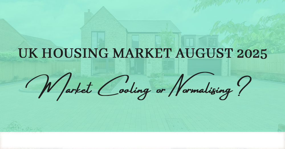 UK Housing Market August 2025 | Market Cooling or Normalising?