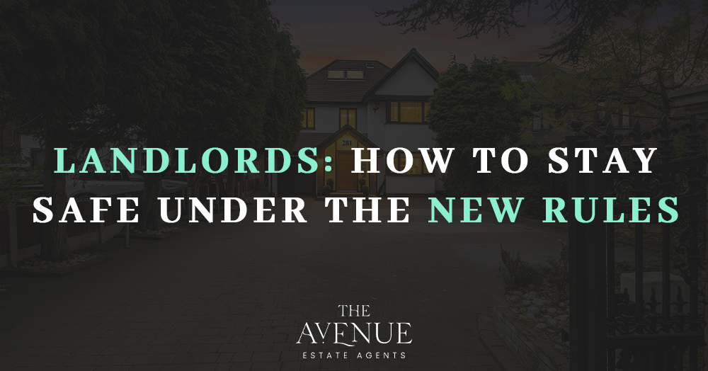 Landlords – How to Stay Safe Under the New Rules