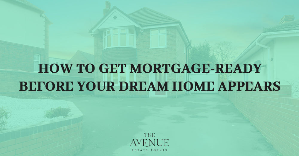 How to Get Mortgage-Ready Before Your Dream Home Appears