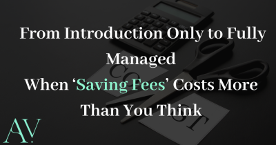 From Introduction Only to Fully Managed When ‘Saving Fees’ Costs More Than You Think
