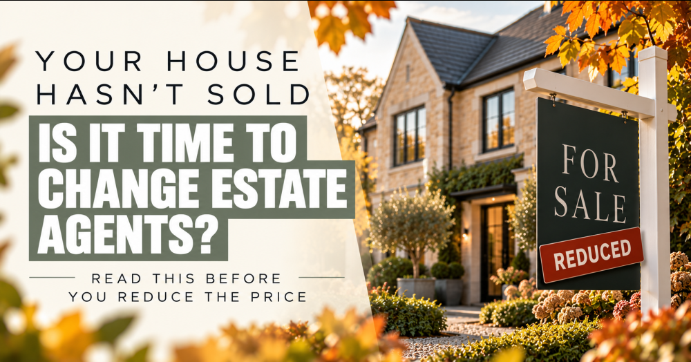 Your House Hasn't Sold. Is It Time To Change Estate Agents?