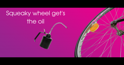 Squeaky wheel get's the oil