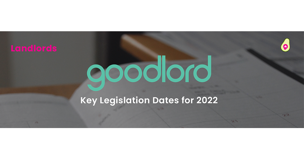 Goodlord: Key Lettings Legislations Dates for 2022